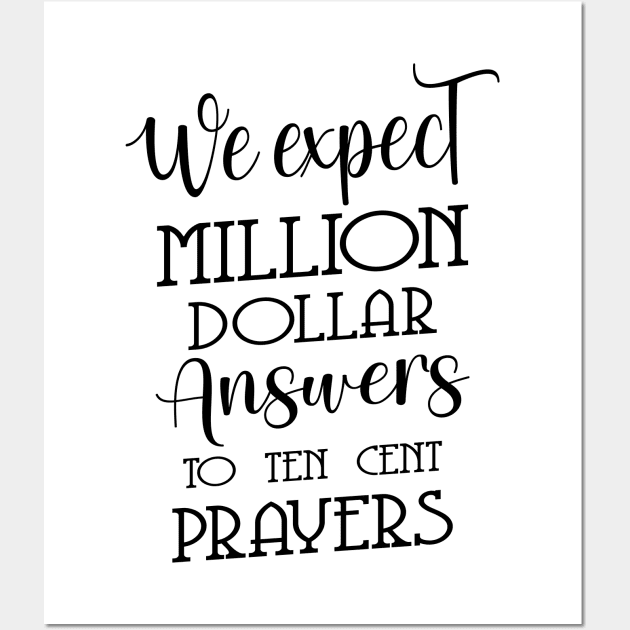 We expect million-dollar answers to ten-cent prayers | Glory of God Wall Art by FlyingWhale369